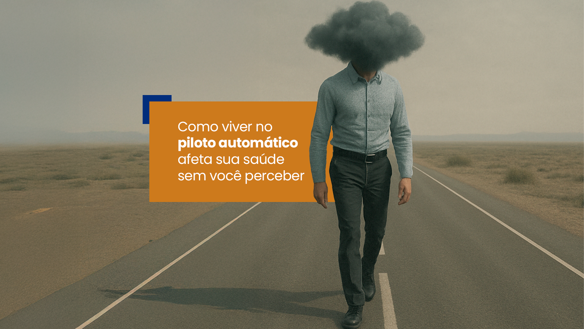 Como viver no piloto automático afeta sua saúde sem você perceber